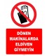 EF1690 - Dönen Makinalarda Eldiven Giymeyin