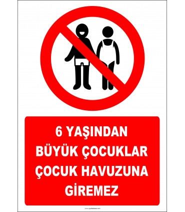 EF2467 - 6 Yaşından Büyük Çocuklar Çocuk Havuzuna Giremez