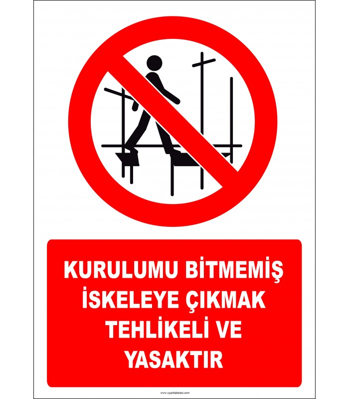 EF2947 - Kurulumu Bitmemiş İskeleye Çıkmak Yasaktır