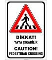 PF1773 - Türkçe İngilizce Dikkat Yaya Çıkabilir, Caution Pedestrian Crossing