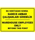PF1774 - Türkçe İngilizce Bu noktadan sonra sadece ambar çalışanları girebilir, Warehouse employees only beyond this point
