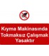 KKD 5002 - Kıyma makinasında tokmaksız çalışmak yasaktır