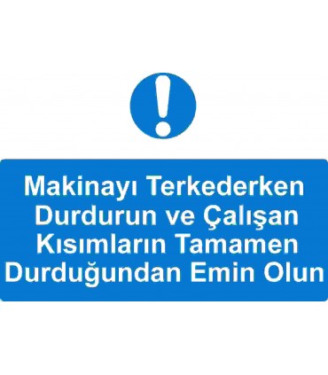 ME 5040 - Makinayı terkederken durdurun ve çalışan kısımların tamamen durduğundan emin olun