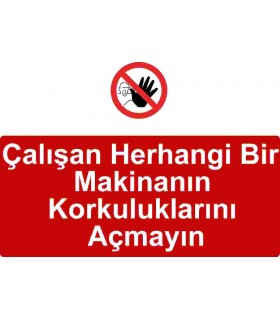 ME 5017 - Çalışan herhangi bir makinanın korkuluklarını açmayın