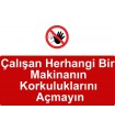 ME5017 - Çalışan herhangi bir makinanın korkuluklarını açmayın