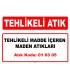 A 010305 - Tehlikeli madde içeren diğer maden atıkları