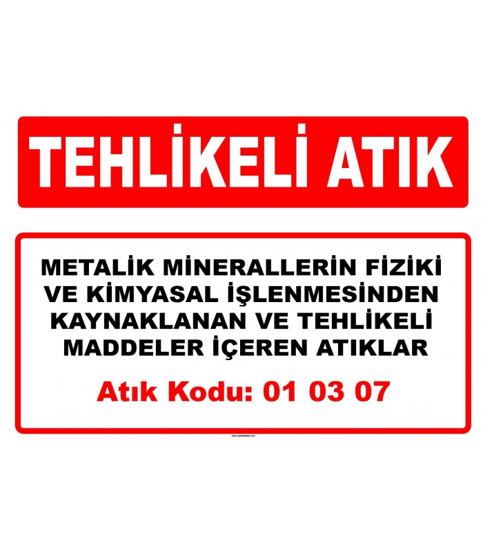 A 010307 - Metalik minerallerin fiziki ve kimyasal işlenmesinden kaynaklanan tehlikeli maddeler içeren diğer atıklar