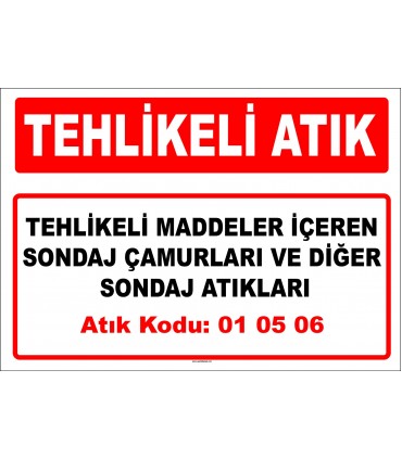 A 010506 - Tehlikeli maddeler içeren sondaj çamurları ve diğer sondaj atıkları