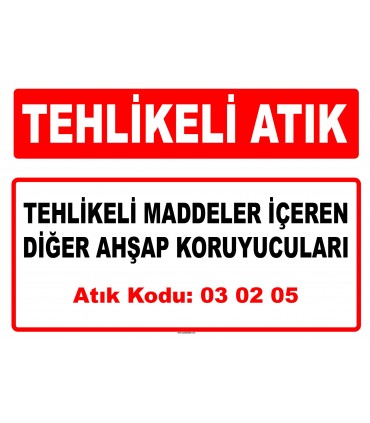 A 030205 - Tehlikeli maddeler içeren diğer ahşap koruyucuları