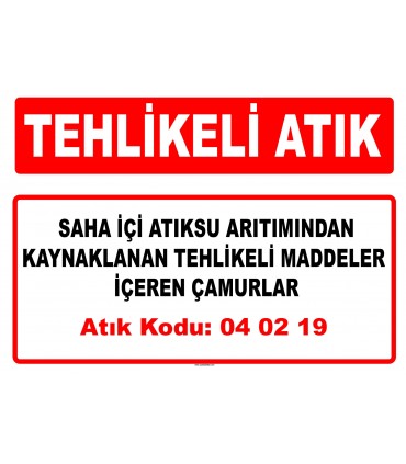A 040219 - Saha içi atıksu arıtımından kaynaklanan tehlikeli maddeler içeren çamurlar
