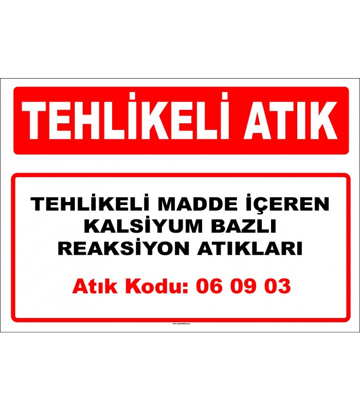 A 060903 - Tehlikeli maddeler içeren ya da tehlikeli maddelerle kontamine olmuş kalsiyum bazlı reaksiyon atıkları