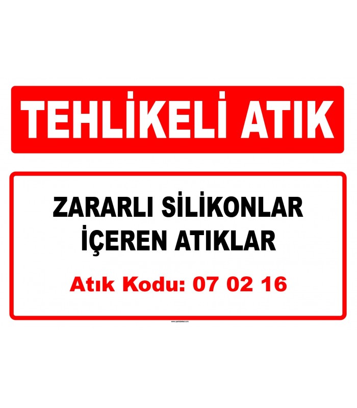 A 070216 - Zararlı silikonlar içeren atıklar