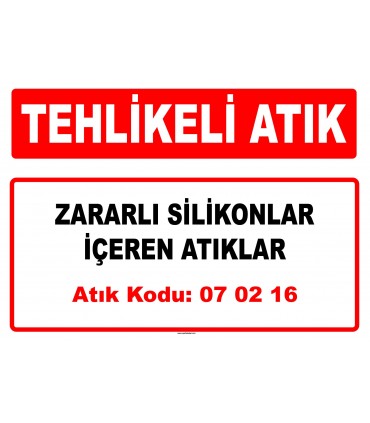 A 070216 - Zararlı silikonlar içeren atıklar