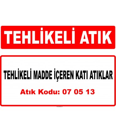A 070513 - Tehlikeli madde içeren katı atıklar