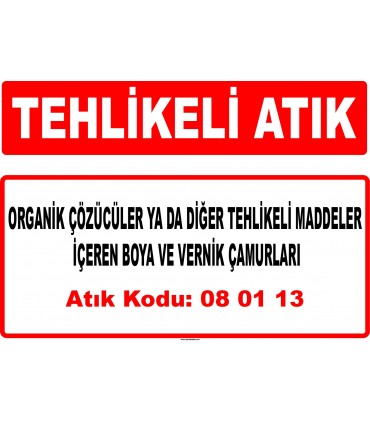 A 080113 - Organik çözücüler ya da diğer tehlikeli maddeler içeren boya ve vernik çamurları