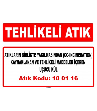 A 100116 - Atıkların birlikte yakılmasından (co-incineration) kaynaklanan ve tehlikeli maddeler içeren uçucu kül