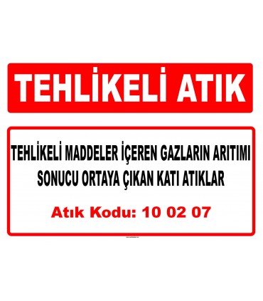 A 100207 - Tehlikeli maddeler içeren gazların arıtımı sonucu ortaya çıkan katı atıklar