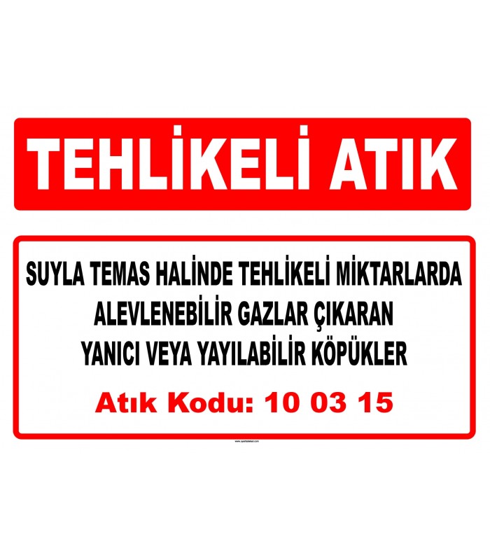 A 100315 - Suyla temas halinde tehlikeli miktarlarda alevlenebilir gazlar çıkaran yanıcı veya yayılabilir köpükler