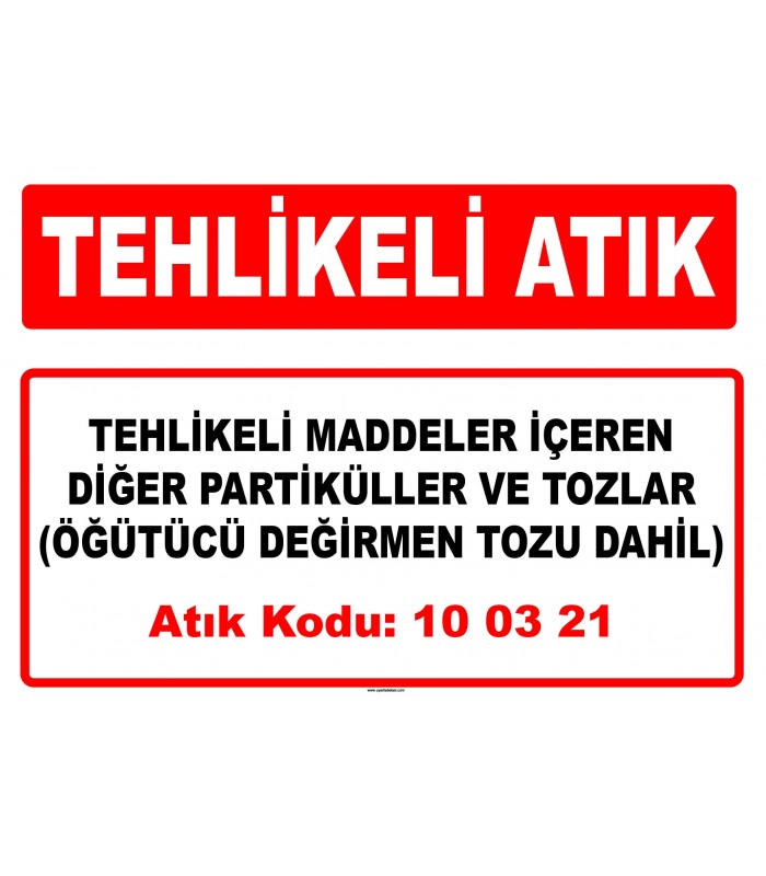 A 100321 - Tehlikeli maddeler içeren diğer partiküller ve tozlar (öğütücü değirmen tozu dahil)