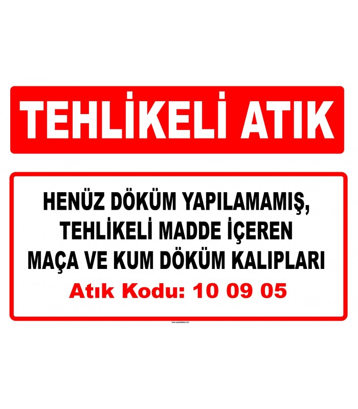 A 100905 - Henüz döküm yapılamamış, tehlikeli madde içeren maça ve kum döküm kalıpları