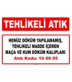 A100905 - Henüz döküm yapılamamış, tehlikeli madde içeren maça ve kum döküm kalıpları