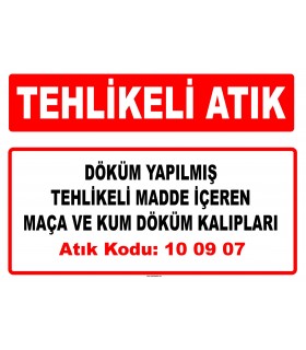 A 100907 - Döküm yapılmış tehlikeli madde içeren maça ve kum döküm kalıpları