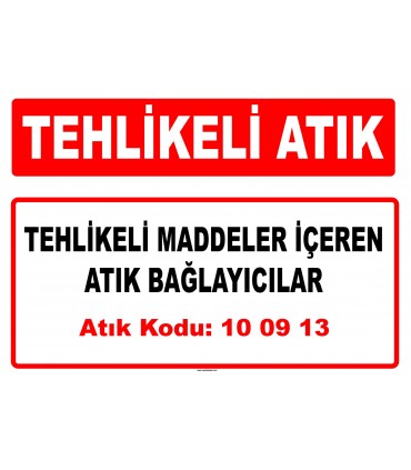 A 100913 - Tehlikeli maddeler içeren atık bağlayıcılar