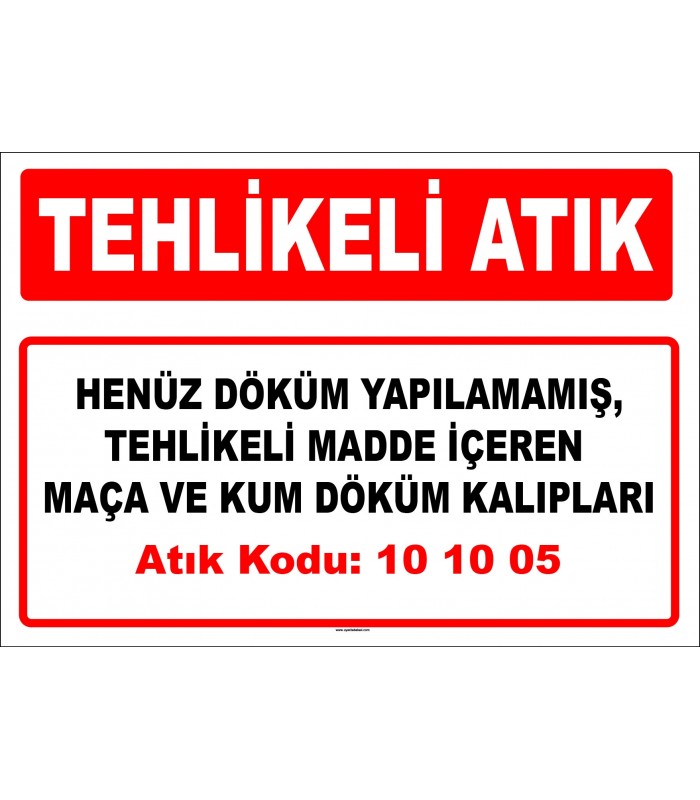 A 101005 - Henüz döküm yapılamamış, tehlikeli madde içeren maça ve kum döküm kalıpları