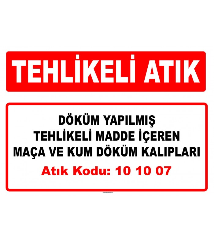A 101007 - Döküm yapılmış tehlikeli madde içeren maça ve kum döküm kalıpları