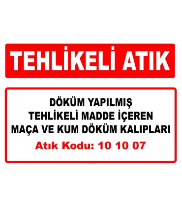 A 101007 - Döküm yapılmış tehlikeli madde içeren maça ve kum döküm kalıpları