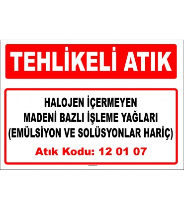 A 120107 - Halojen içermeyen madeni bazlı işleme yağları (emülsiyon ve solüsyonlar hariç)