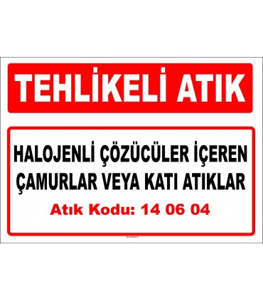 A 140604 - Halojenli çözücüler içeren çamurlar veya katı atıklar