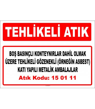 A 150111 - Boş basınçlı konteynırlar dahil olmak üzere tehlikeli gözenekli katı yapılı (örneğin asbest) metalik ambalajlar