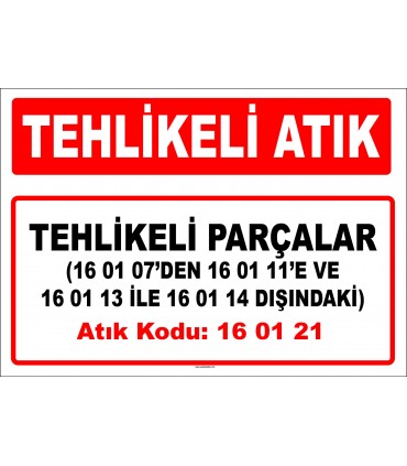 A 160121 - 16 01 07’den 16 01 11’e ve 16 01 13 ile 16 01 14 dışındaki tehlikeli parçalar