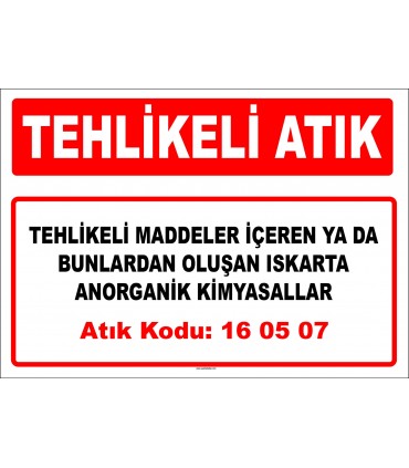 A 160507 - Tehlikeli maddeler içeren ya da bunlardan oluşan ıskarta anorganik kimyasallar