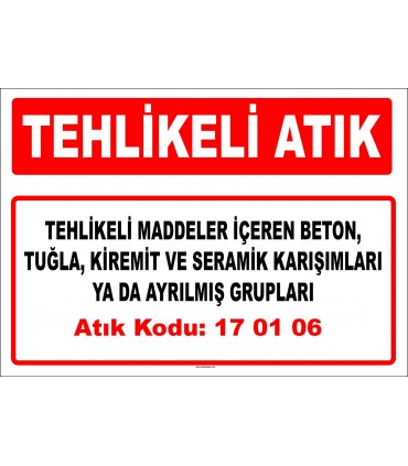 A 170106 - Tehlikeli maddeler içeren beton, tuğla, kiremit ve seramik karışımları ya da ayrılmış grupları
