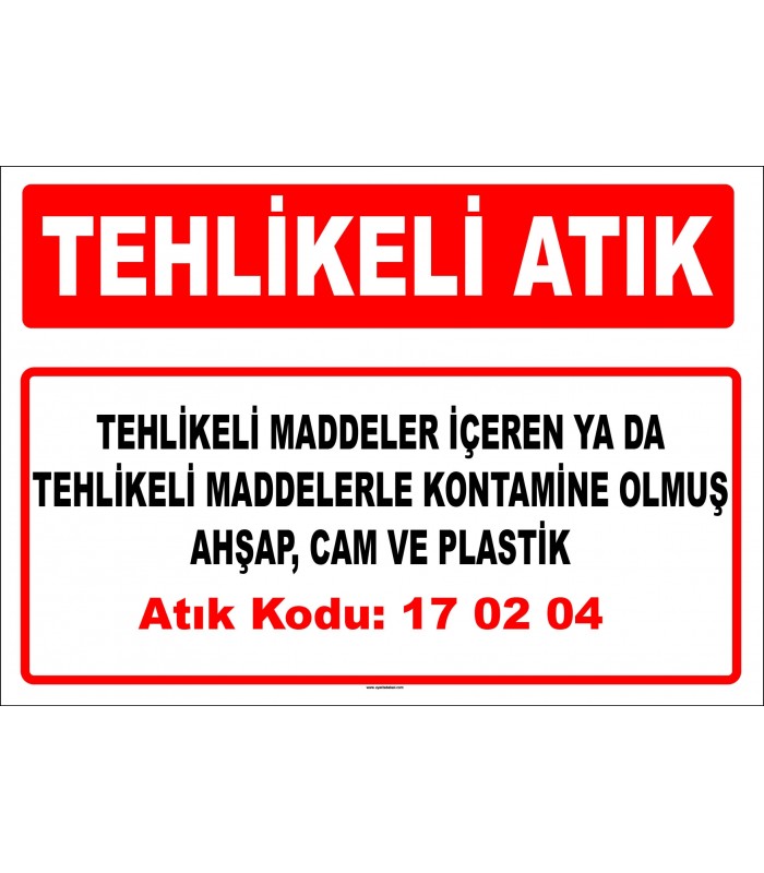 A 170204 - Tehlikeli maddeler içeren ya da tehlikeli maddelerle kontamine olmuş ahşap, cam ve plastik