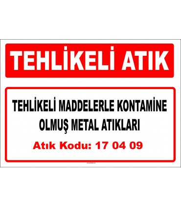 A 170409 - Tehlikeli maddelerle kontamine olmuş metal atıkları