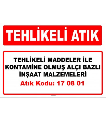 A 170801 - Tehlikeli maddeler ile kontamine olmuş alçı bazlı inşaat malzemeleri