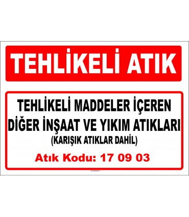 A 170903 - Tehlikeli maddeler içeren diğer inşaat ve yıkım atıkları (karışık atıklar dahil)