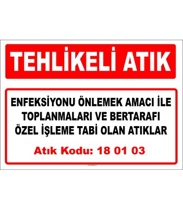 A 180103 - Enfeksiyonu önlemek amacı ile toplanmaları ve bertarafı özel işleme tabi olan atıklar