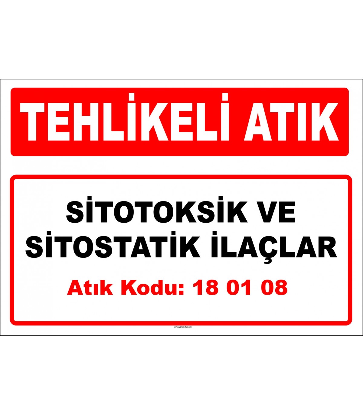 18 01 08 Kodlu Tehlikeli Atık Tabelası - www.uyaritabelasi.com