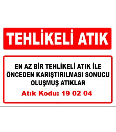 A 190204 - En az bir tehlikeli atık ile önceden karıştırılması ile oluşmuş atıklar