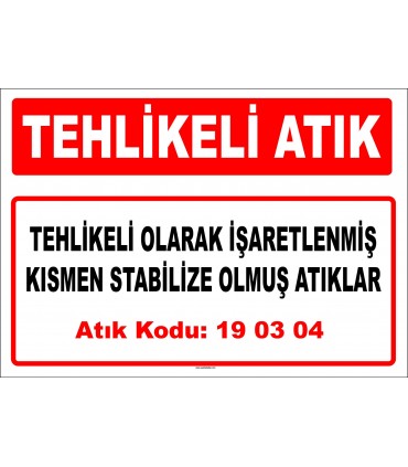 A 190304 - Tehlikeli olarak işaretlenmiş kısmen stabilize olmuş atıklar