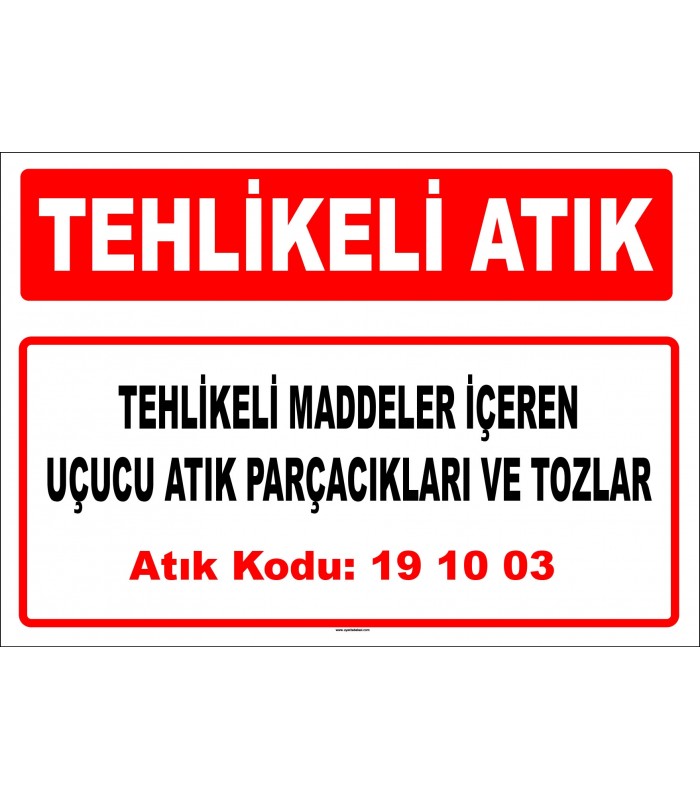 A 191003 - Tehlikeli maddeler içeren uçucu atık parçacıkları ve tozlar