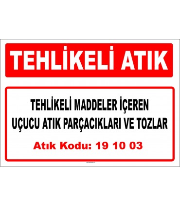 A 191003 - Tehlikeli maddeler içeren uçucu atık parçacıkları ve tozlar