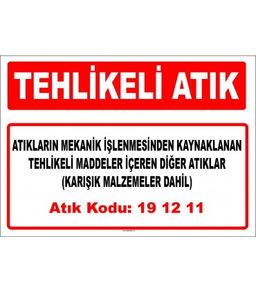 A 191211 - Atıkların mekanik işlenmesinden kaynaklanan tehlikeli maddeler içeren diğer atıklar (karışık malzemeler dahil)