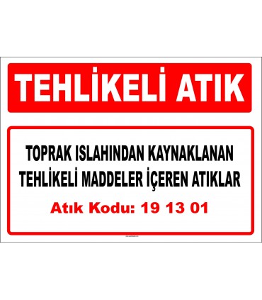 A 191301 - Toprak ıslahından kaynaklanan tehlikeli maddeler içeren atıklar