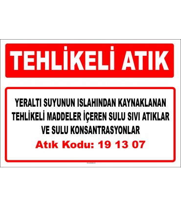 A 191307 - Yeraltı suyunun ıslahından kaynaklanan tehlikeli maddeler içeren sulu sıvı atıklar ve sulu konsantrasyonlar