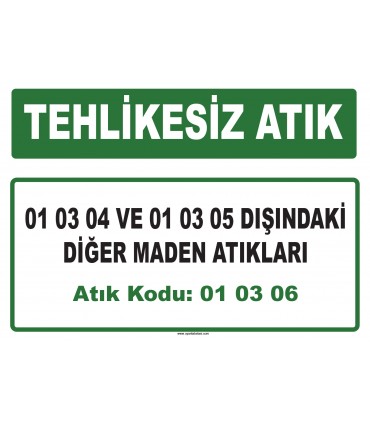 A 010306 - 01 03 04 ve 01 03 05 dışındaki diğer maden atıkları